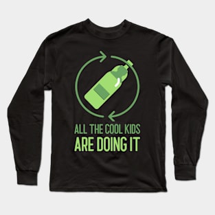 Recycling All The Cool Kids Are Doing It Environment Long Sleeve T-Shirt